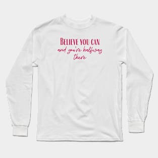 Halfway There Long Sleeve T-Shirt
